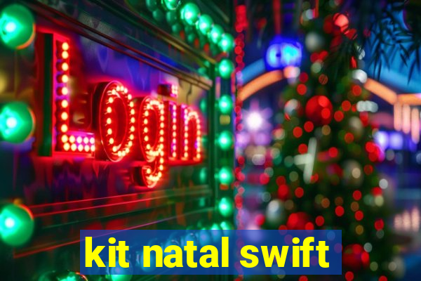 kit natal swift